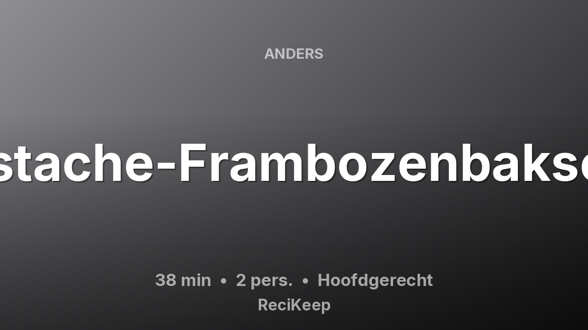 Receptkaart Pistache-Frambozenbaksels – Hoofdgerecht