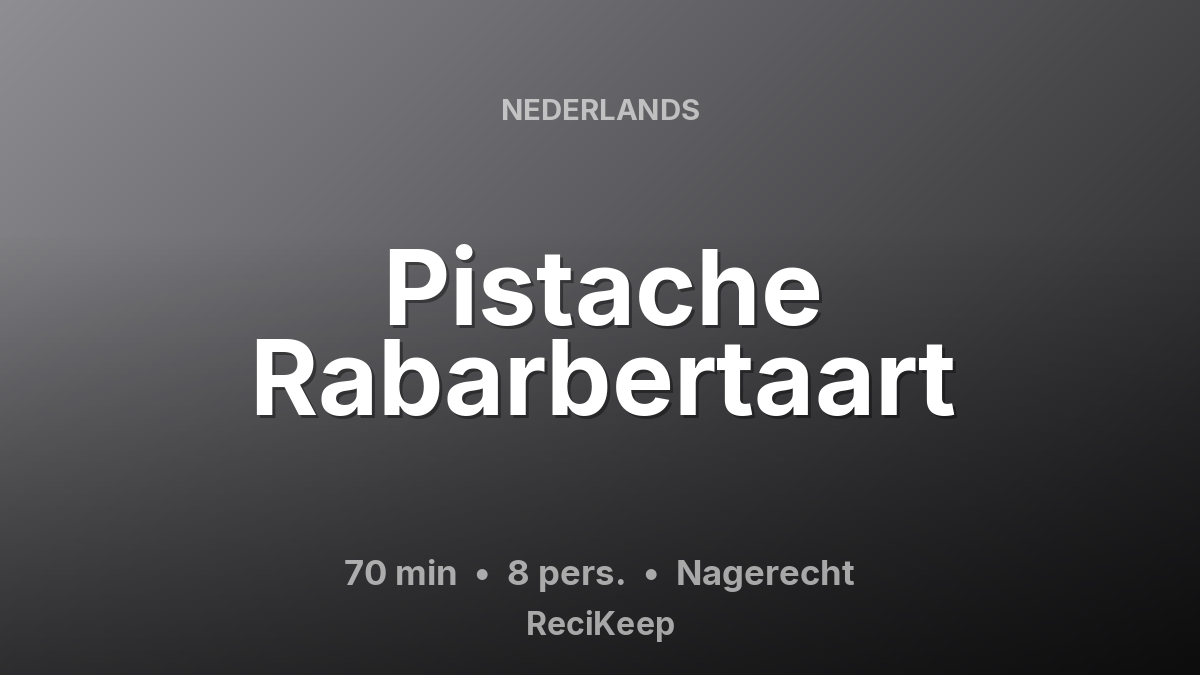 Receptkaart Pistache Rabarbertaart – Nagerecht