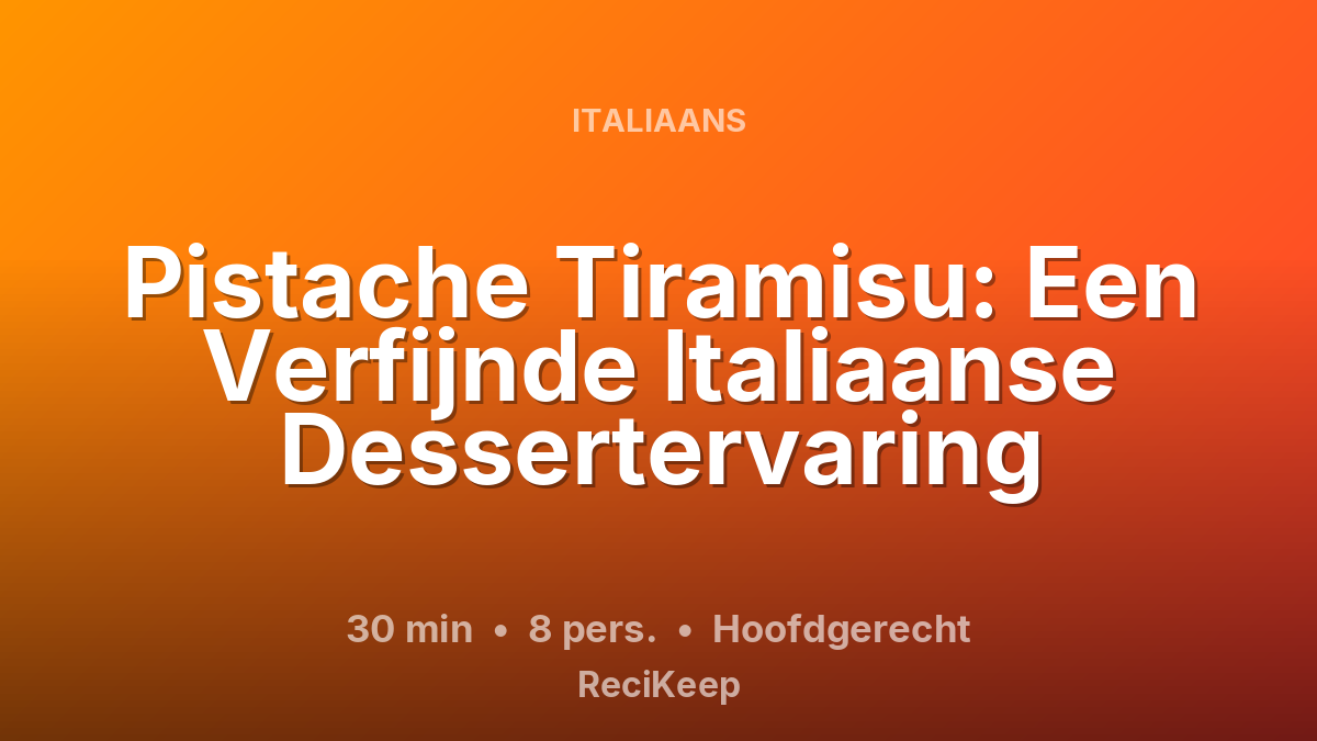 Receptkaart Pistache Tiramisu: Een Verfijnde Italiaanse Dessertervaring – Hoofdgerecht