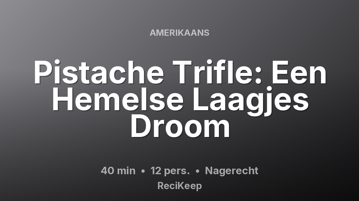 Receptkaart Pistache Trifle: Een Hemelse Laagjes Droom – Nagerecht