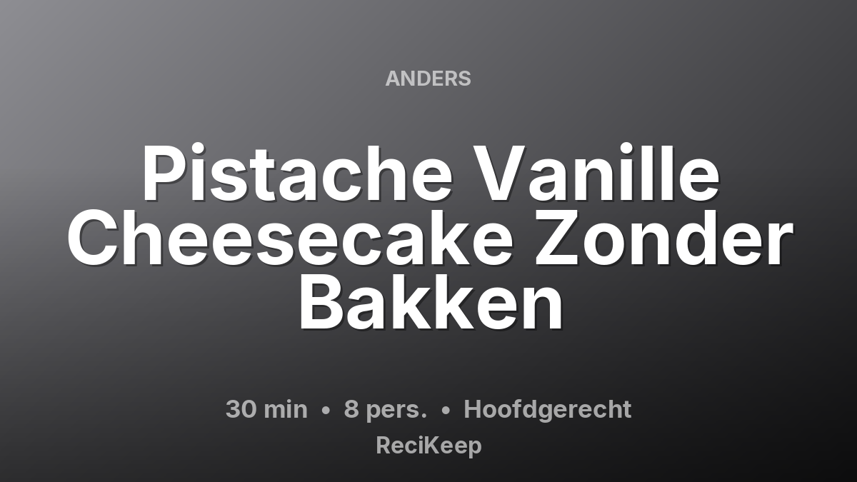 Receptkaart Pistache Vanille Cheesecake Zonder Bakken – Hoofdgerecht