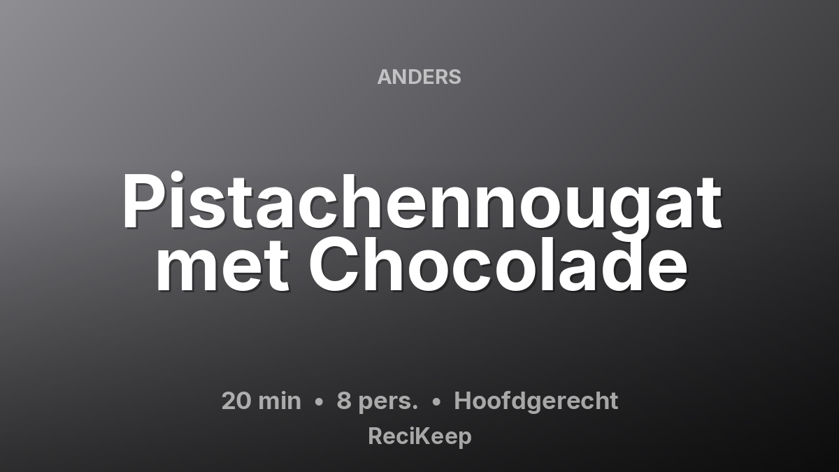 Receptkaart Pistachennougat met Chocolade – Hoofdgerecht