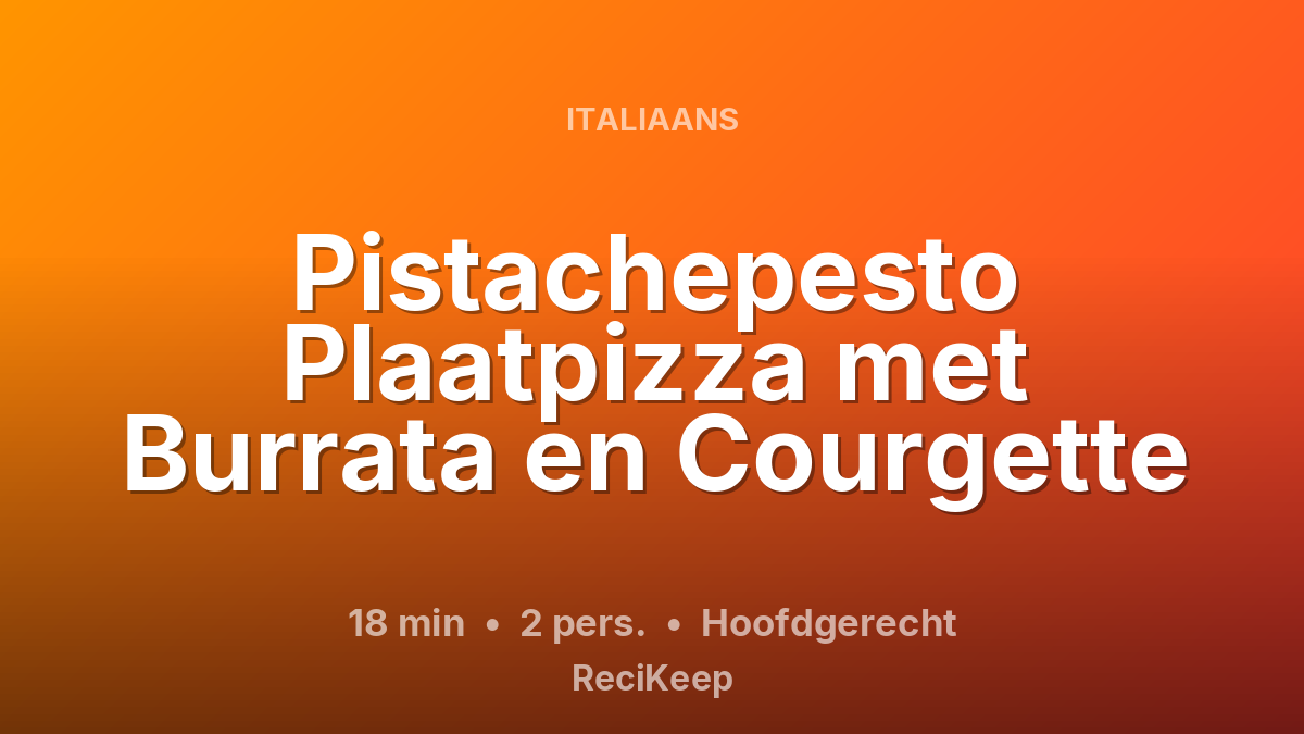 Receptkaart Pistachepesto Plaatpizza met Burrata en Courgette – Hoofdgerecht