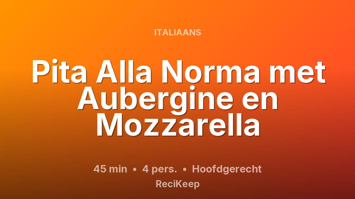 Receptkaart Pita Alla Norma met Aubergine en Mozzarella – Hoofdgerecht