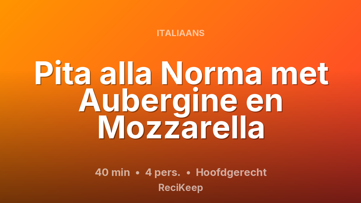 Receptkaart Pita alla Norma met Aubergine en Mozzarella – Hoofdgerecht