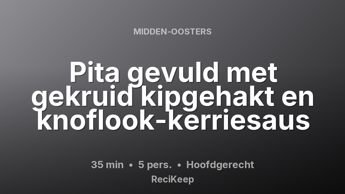 Receptkaart Pita gevuld met gekruid kipgehakt en knoflook-kerriesaus – Hoofdgerecht