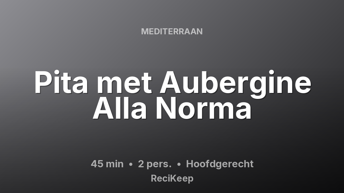 Receptkaart Pita met Aubergine Alla Norma – Hoofdgerecht