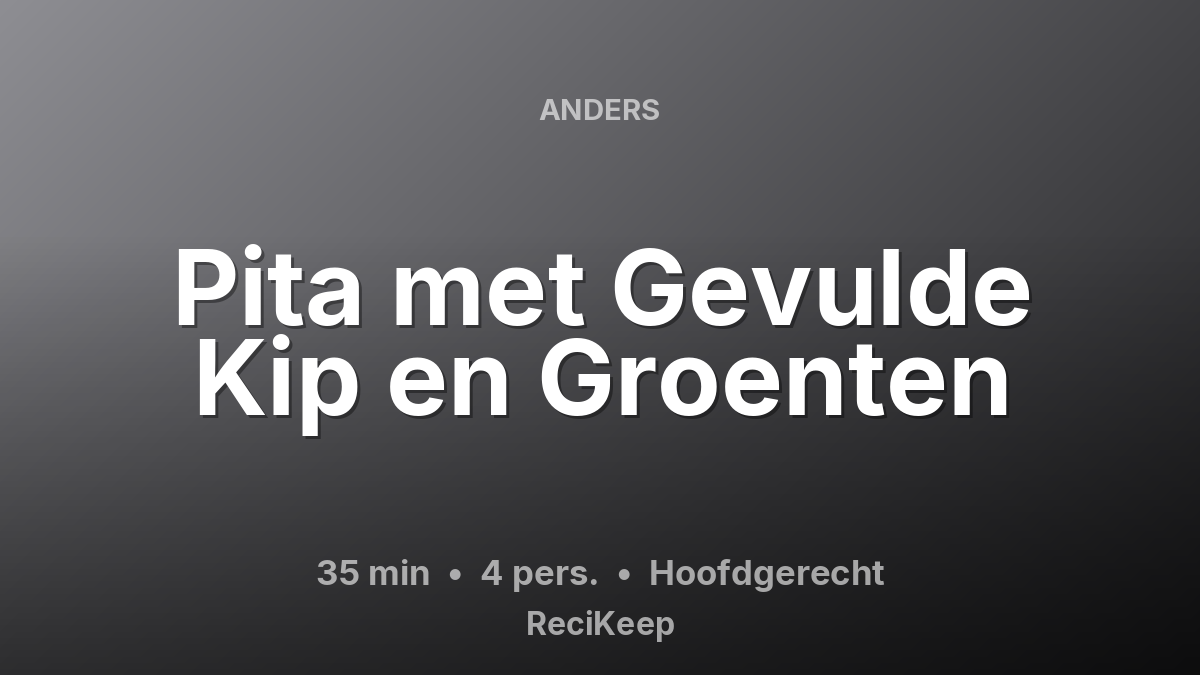 Receptkaart Pita met Gevulde Kip en Groenten – Hoofdgerecht