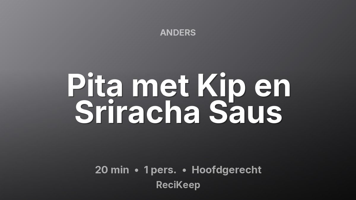 Receptkaart Pita met Kip en Sriracha Saus – Hoofdgerecht