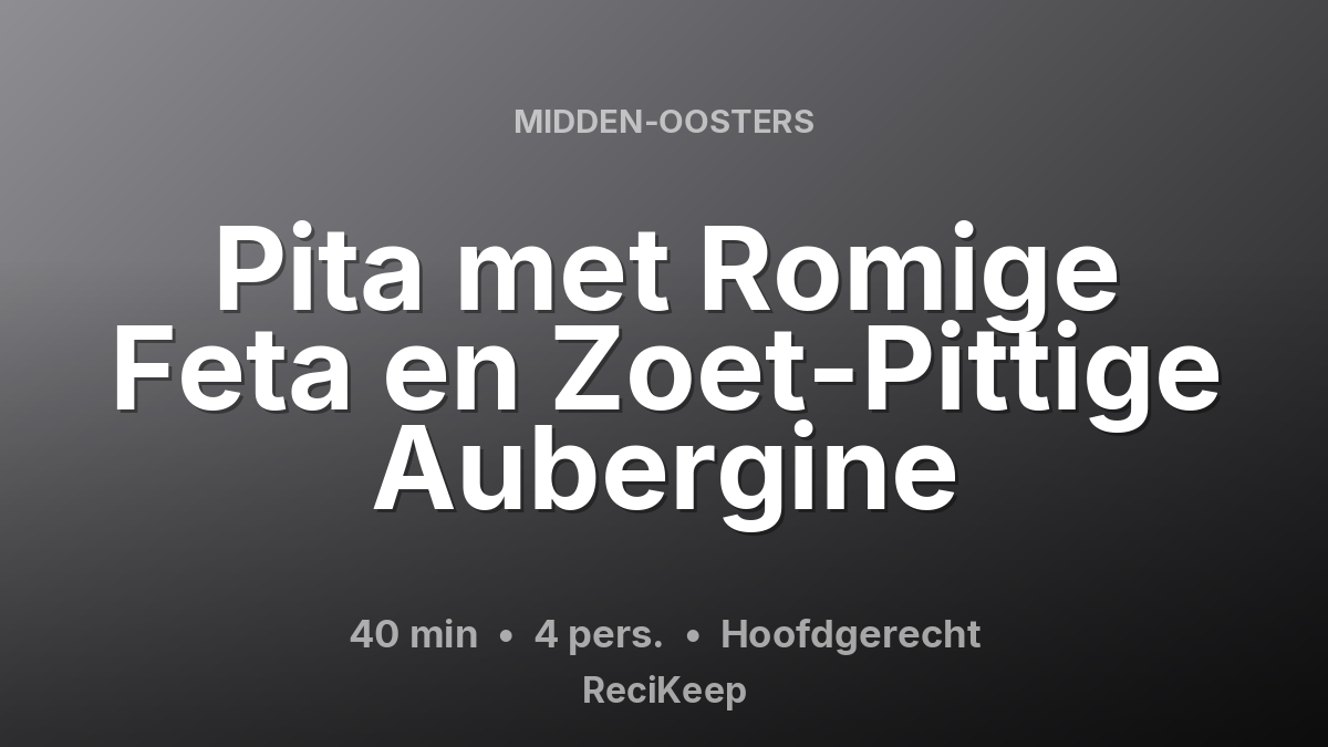 Receptkaart Pita met Romige Feta en Zoet-Pittige Aubergine – Hoofdgerecht
