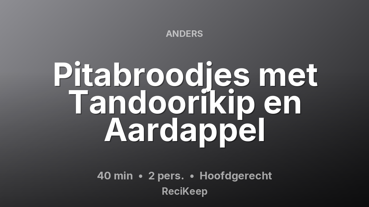 Receptkaart Pitabroodjes met Tandoorikip en Aardappel – Hoofdgerecht