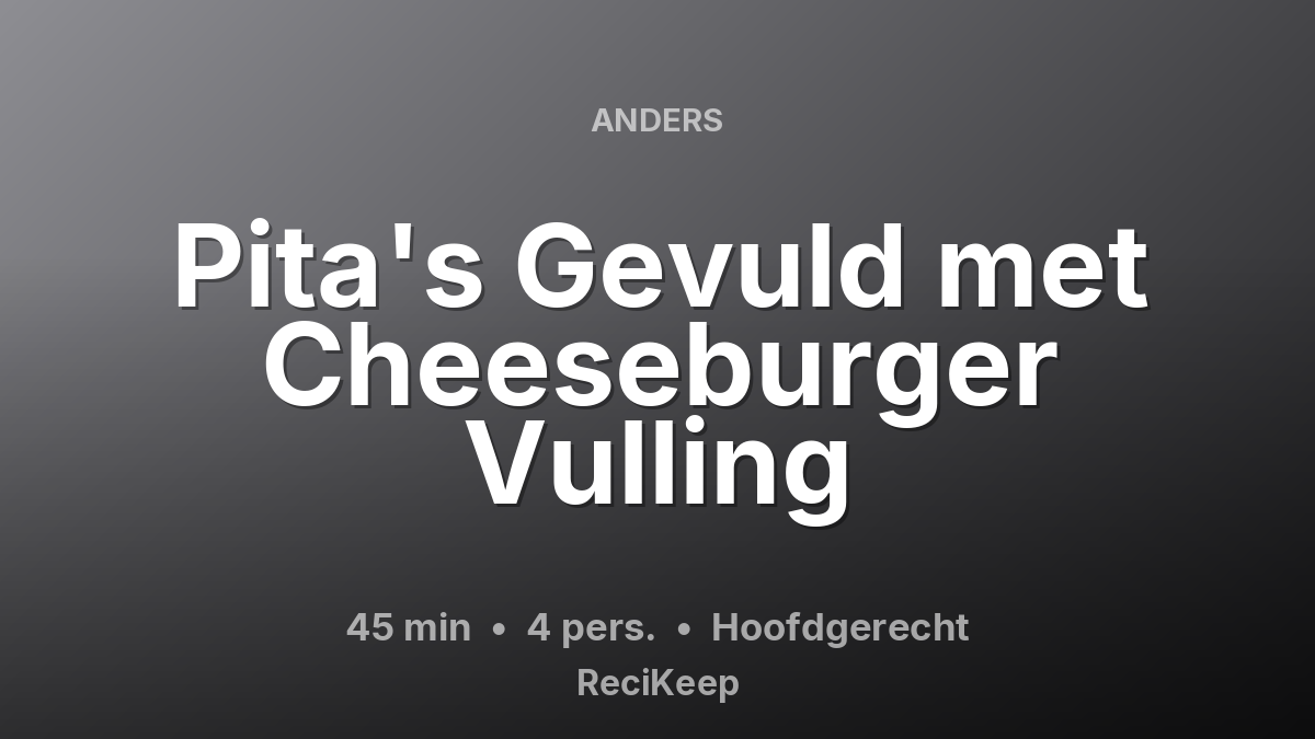 Receptkaart Pita's Gevuld met Cheeseburger Vulling – Hoofdgerecht
