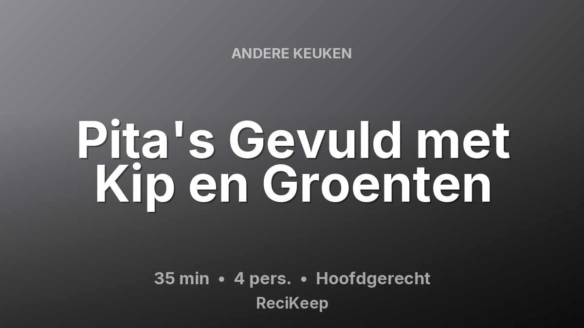 Receptkaart Pita's Gevuld met Kip en Groenten – Hoofdgerecht