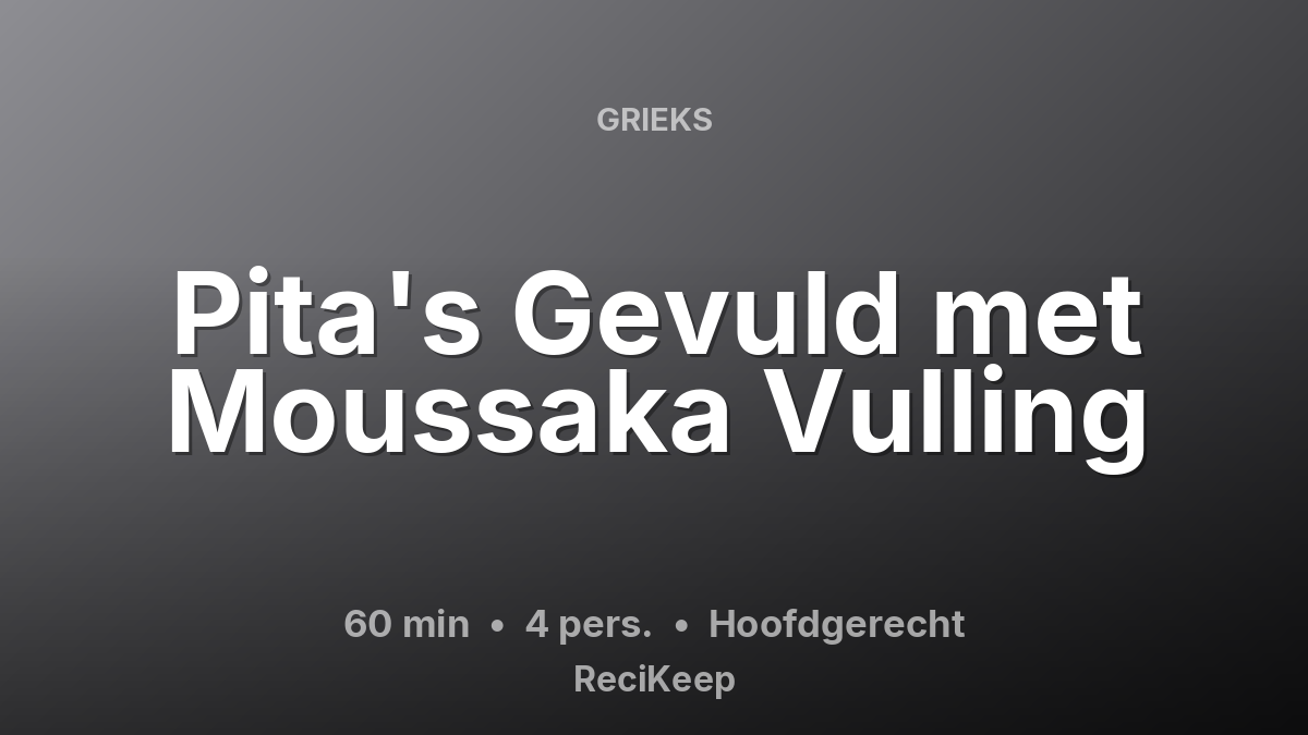 Receptkaart Pita's Gevuld met Moussaka Vulling – Hoofdgerecht