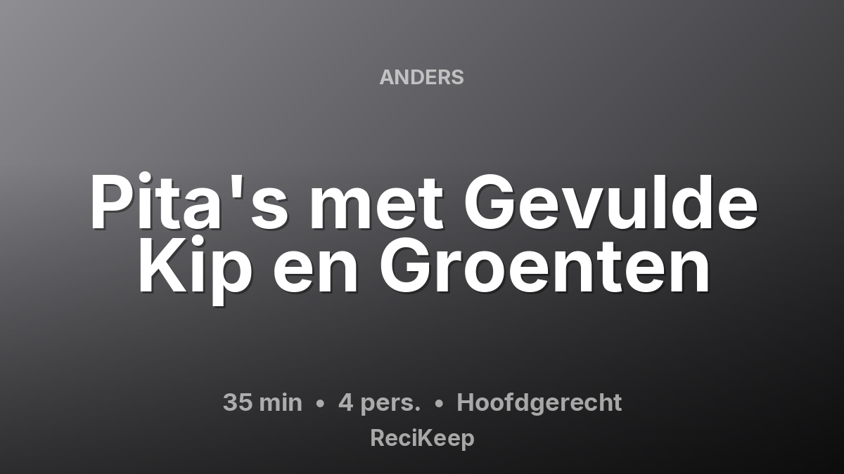 Receptkaart Pita's met Gevulde Kip en Groenten – Hoofdgerecht