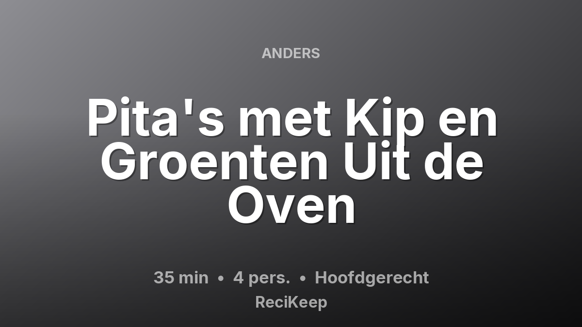 Receptkaart Pita's met Kip en Groenten Uit de Oven – Hoofdgerecht