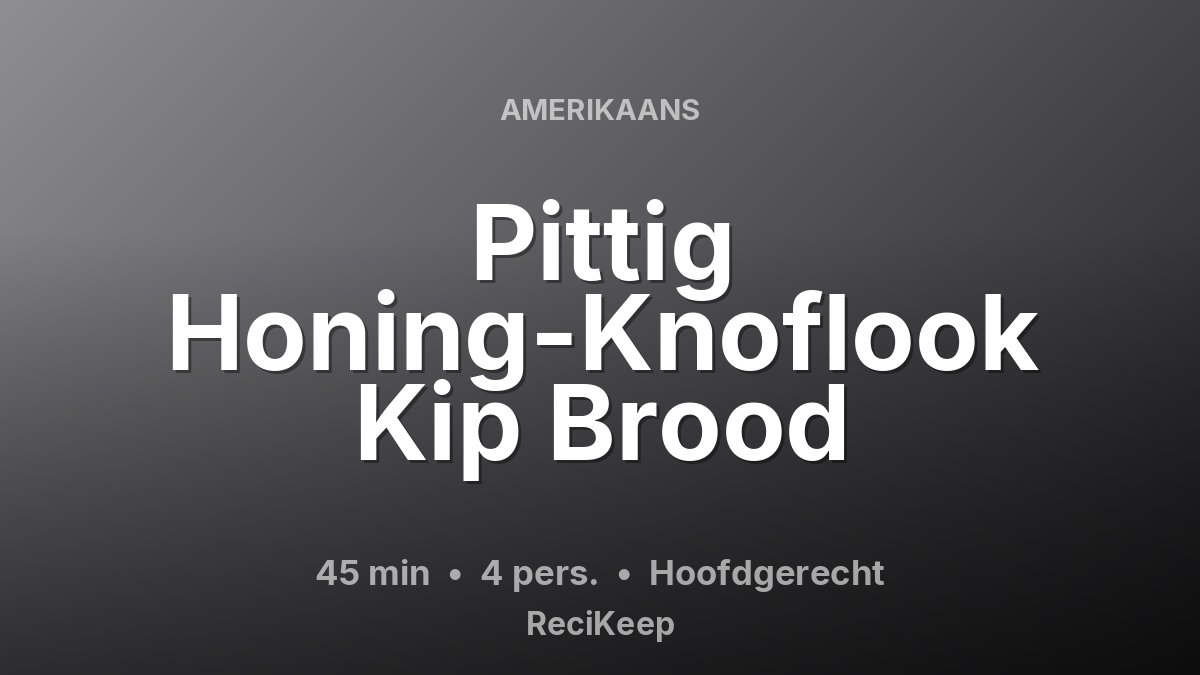 Receptkaart Pittig Honing-Knoflook Kip Brood – Hoofdgerecht