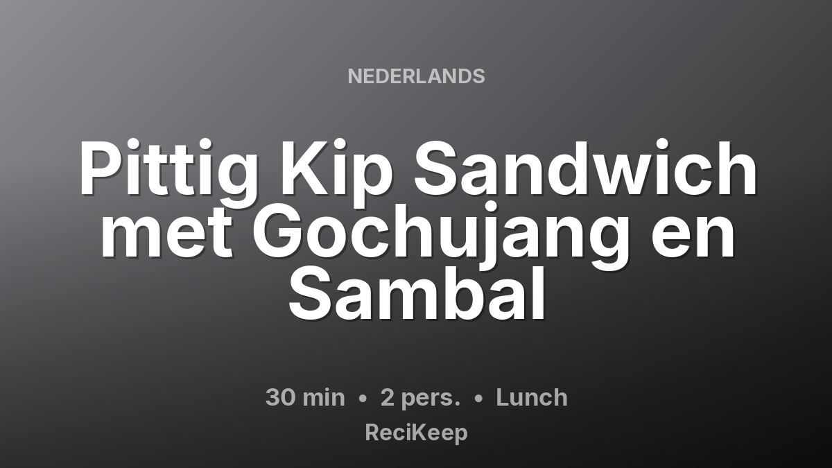 Receptkaart Pittig Kip Sandwich met Gochujang en Sambal – Lunch