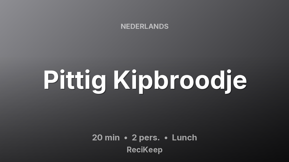 Receptkaart Pittig Kipbroodje – Lunch
