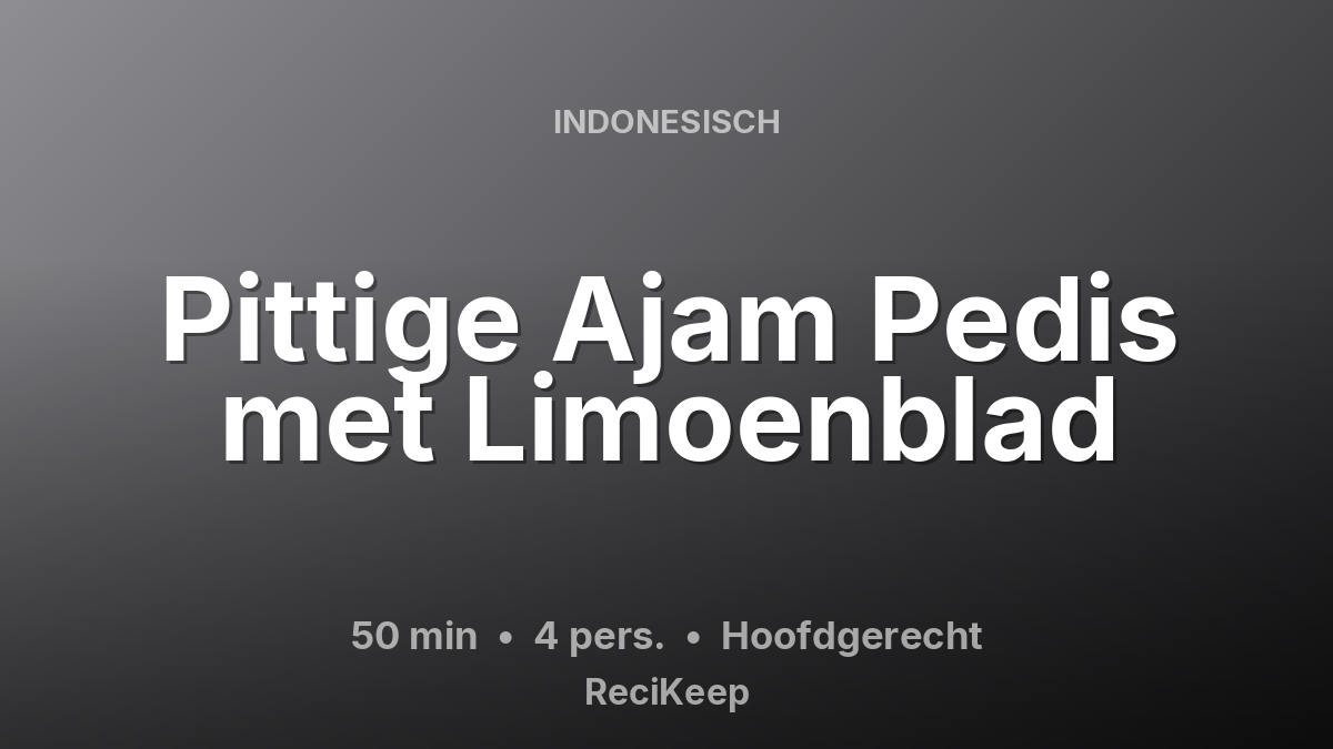 Receptkaart Pittige Ajam Pedis met Limoenblad – Hoofdgerecht