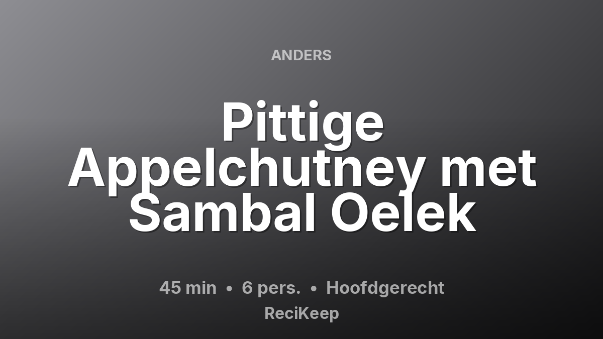 Receptkaart Pittige Appelchutney met Sambal Oelek – Hoofdgerecht