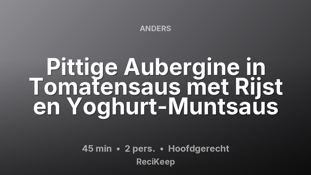 Receptkaart Pittige Aubergine in Tomatensaus met Rijst en Yoghurt-Muntsaus – Hoofdgerecht