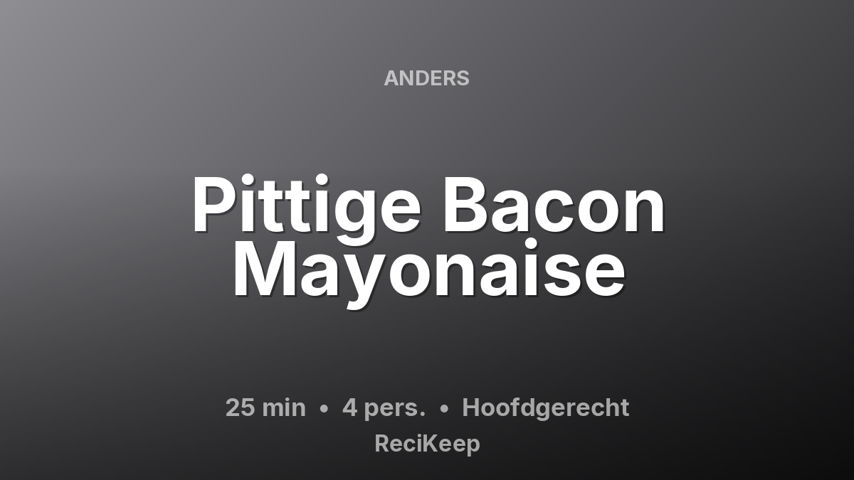 Receptkaart Pittige Bacon Mayonaise – Hoofdgerecht