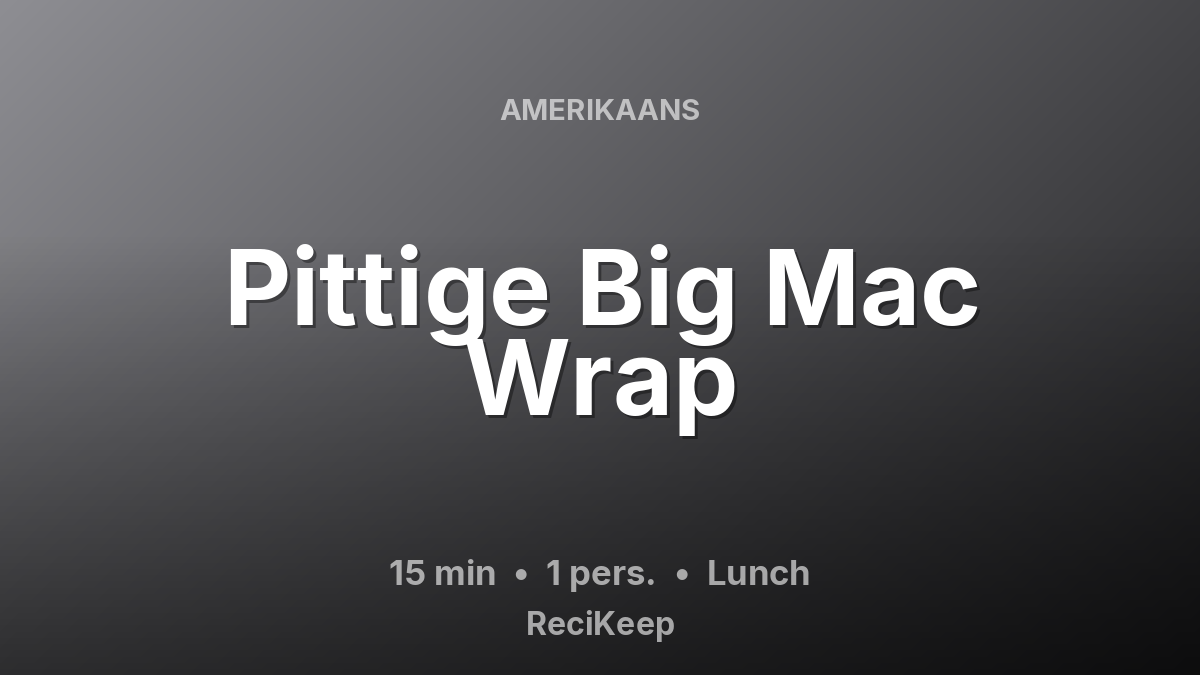 Receptkaart Pittige Big Mac Wrap – Lunch