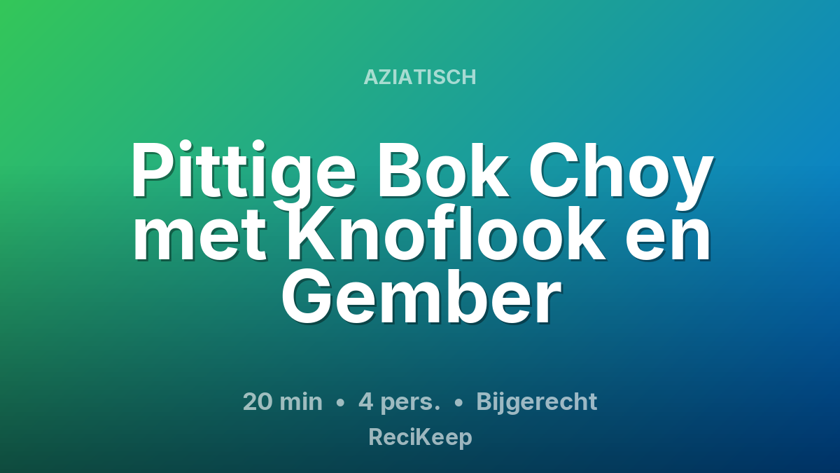 Receptkaart Pittige Bok Choy met Knoflook en Gember – Bijgerecht