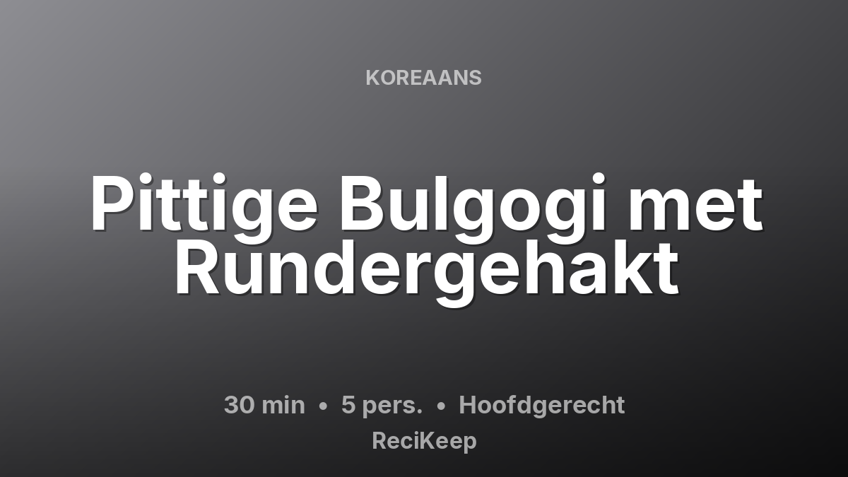 Receptkaart Pittige Bulgogi met Rundergehakt – Hoofdgerecht