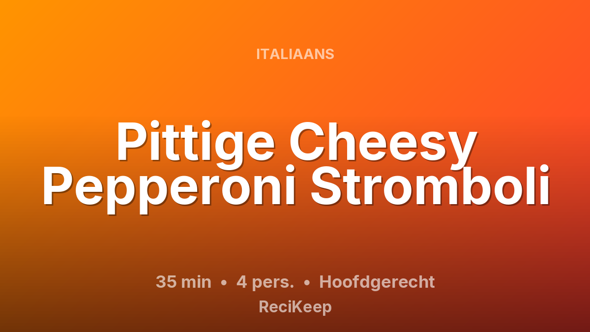 Receptkaart Pittige Cheesy Pepperoni Stromboli – Hoofdgerecht