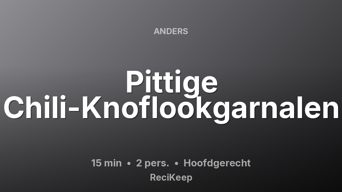Receptkaart Pittige Chili-Knoflookgarnalen – Hoofdgerecht