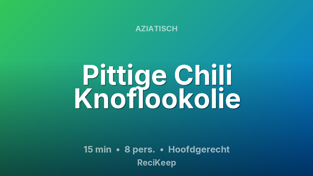 Receptkaart Pittige Chili Knoflookolie – Hoofdgerecht
