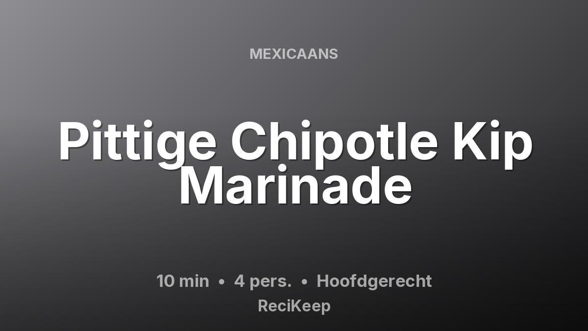 Receptkaart Pittige Chipotle Kip Marinade – Hoofdgerecht