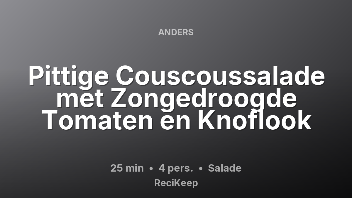 Receptkaart Pittige Couscoussalade met Zongedroogde Tomaten en Knoflook – Salade