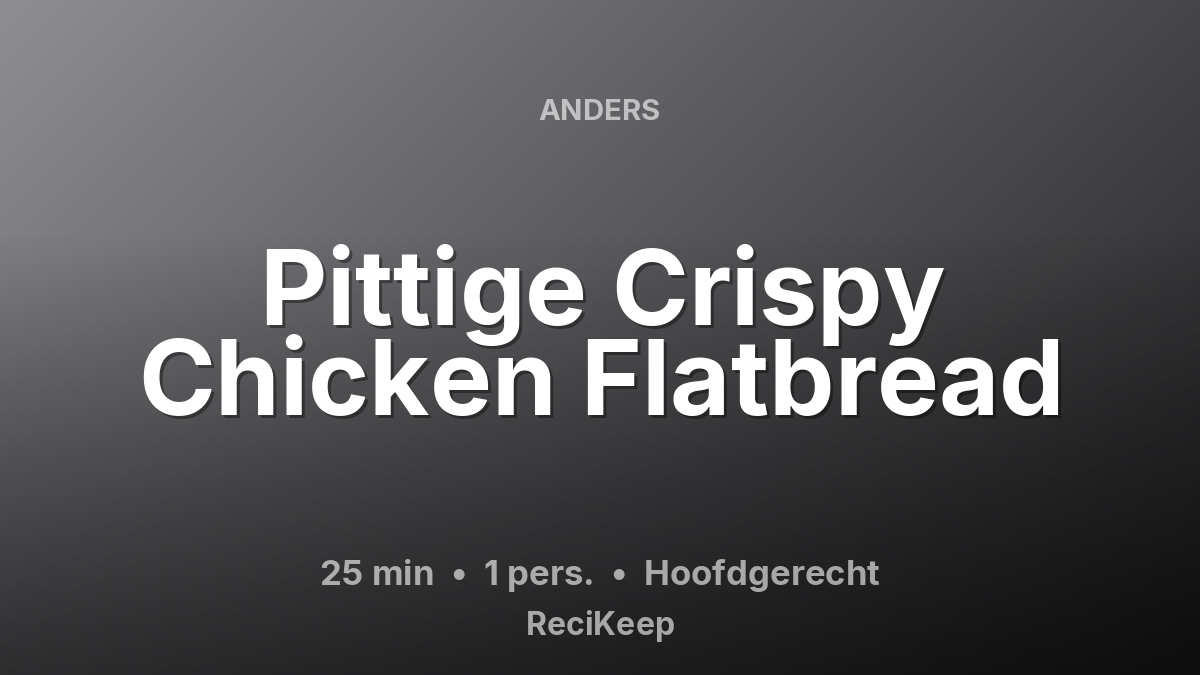 Receptkaart Pittige Crispy Chicken Flatbread – Hoofdgerecht