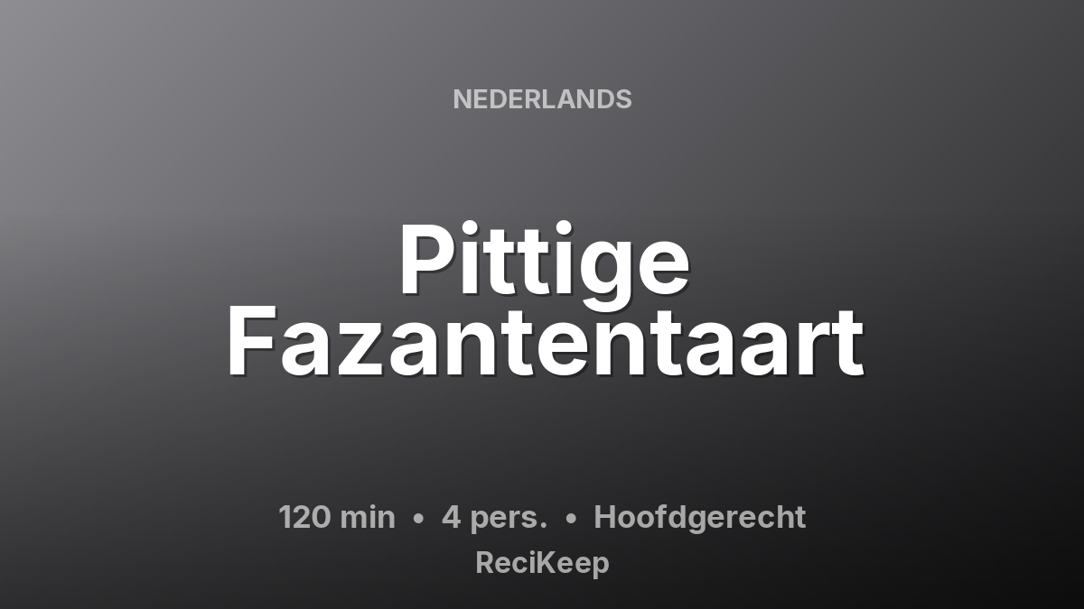 Receptkaart Pittige Fazantentaart – Hoofdgerecht