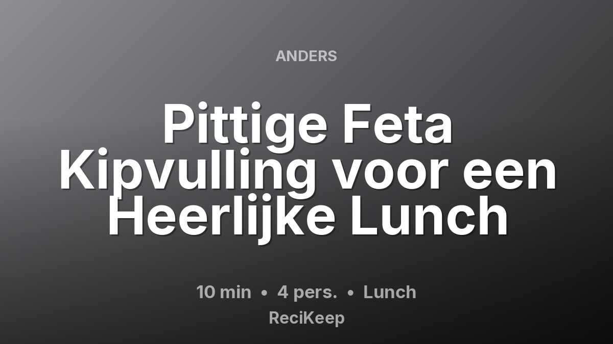 Receptkaart Pittige Feta Kipvulling voor een Heerlijke Lunch – Lunch