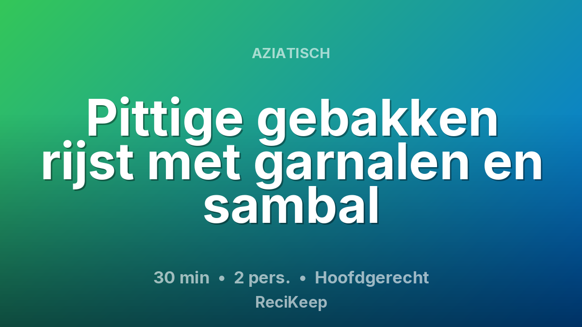 Receptkaart Pittige gebakken rijst met garnalen en sambal – Hoofdgerecht