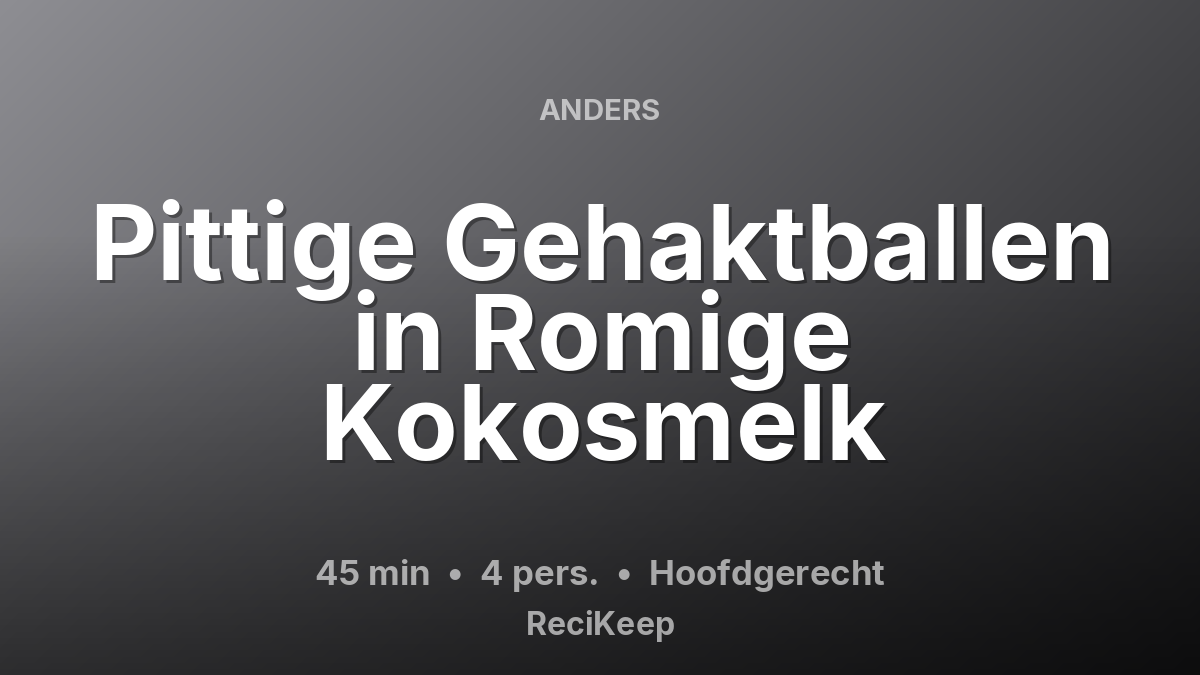 Receptkaart Pittige Gehaktballen in Romige Kokosmelk – Hoofdgerecht