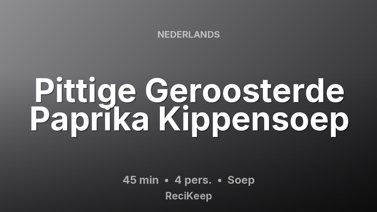 Receptkaart Pittige Geroosterde Paprika Kippensoep – Soep