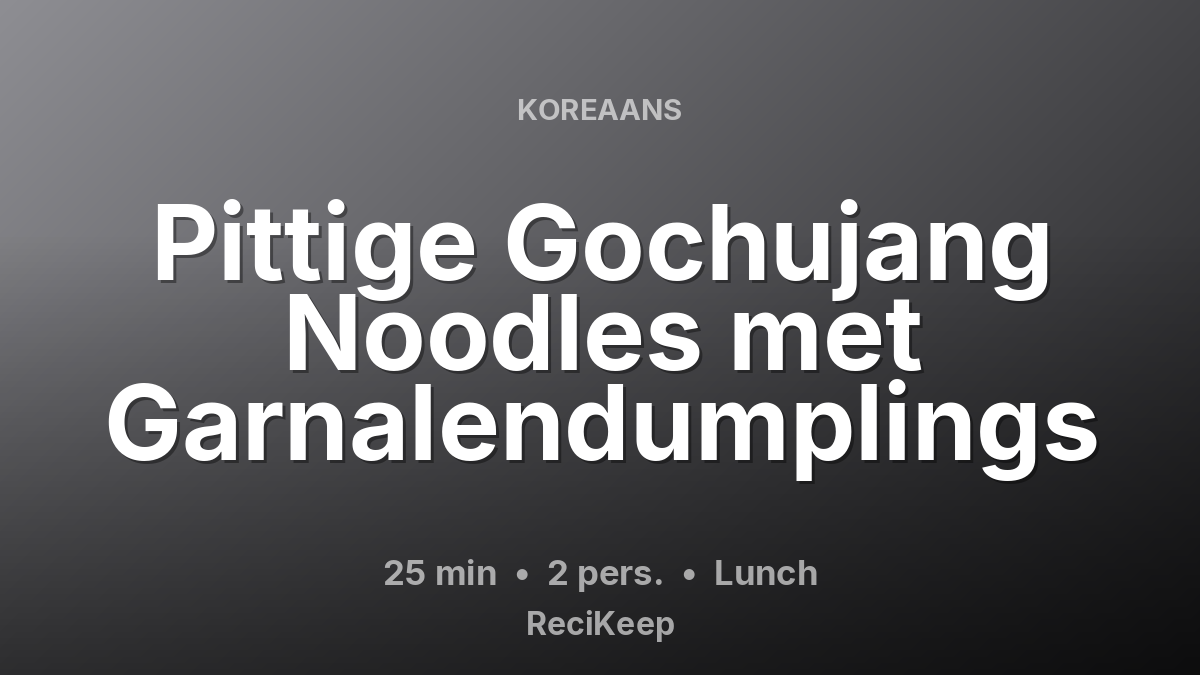 Receptkaart Pittige Gochujang Noodles met Garnalendumplings – Lunch