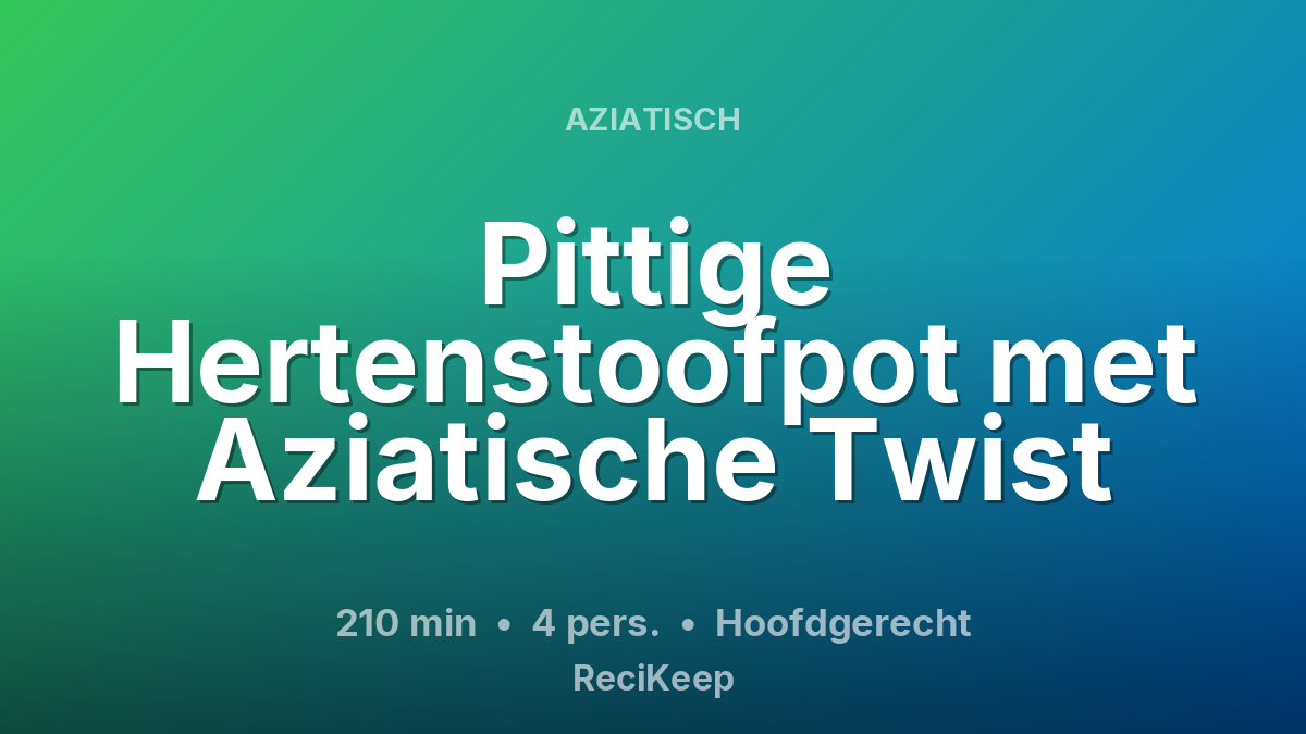 Receptkaart Pittige Hertenstoofpot met Aziatische Twist – Hoofdgerecht