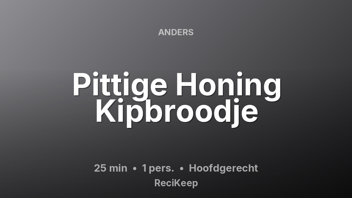 Receptkaart Pittige Honing Kipbroodje – Hoofdgerecht