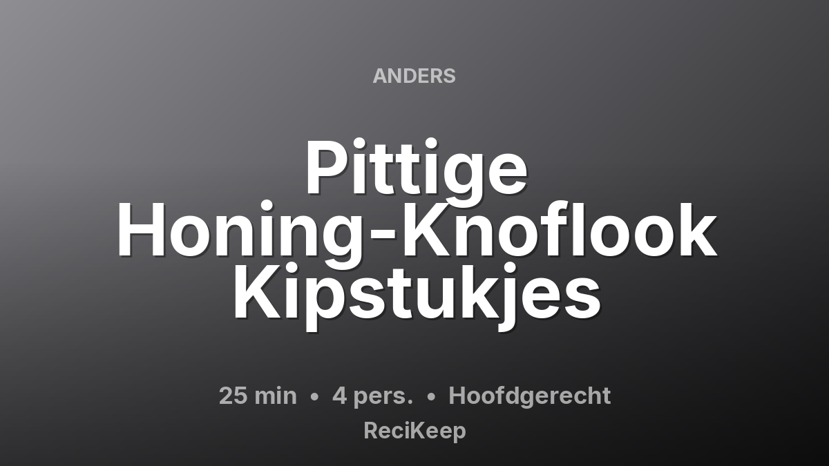 Receptkaart Pittige Honing-Knoflook Kipstukjes – Hoofdgerecht