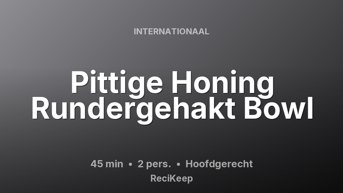 Receptkaart Pittige Honing Rundergehakt Bowl – Hoofdgerecht
