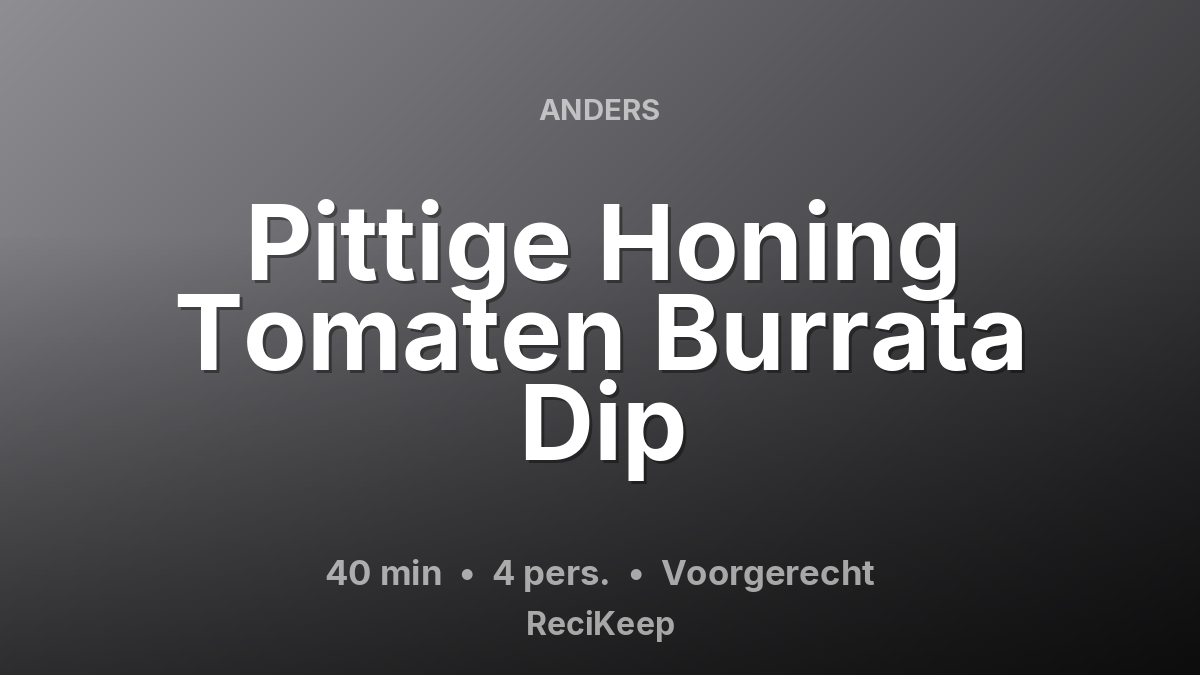 Receptkaart Pittige Honing Tomaten Burrata Dip – Voorgerecht
