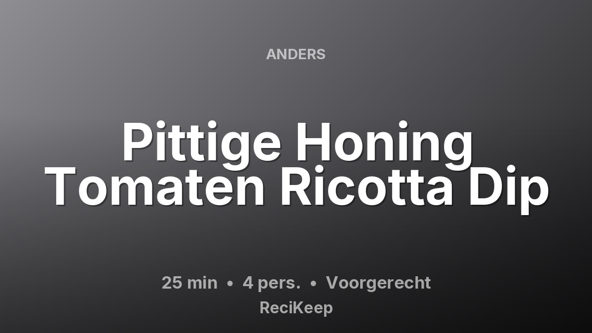 Receptkaart Pittige Honing Tomaten Ricotta Dip – Voorgerecht