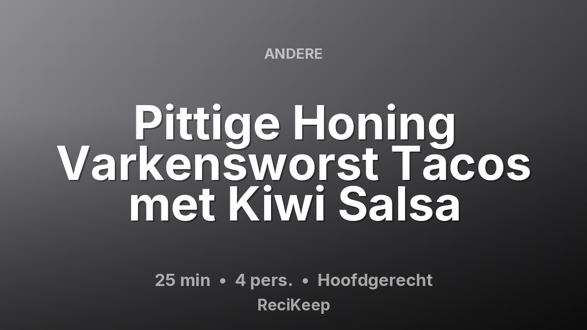 Receptkaart Pittige Honing Varkensworst Tacos met Kiwi Salsa – Hoofdgerecht