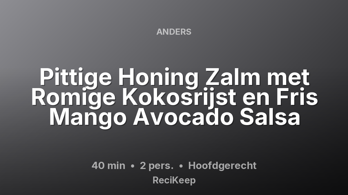 Receptkaart Pittige Honing Zalm met Romige Kokosrijst en Fris Mango Avocado Salsa – Hoofdgerecht